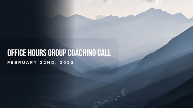 Office Hours Group Coaching Call - Fe...