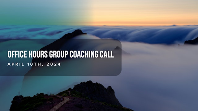 Office Hours Group Coaching Call, March 10th