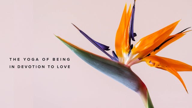 The Yoga of Being in Devotion to Love