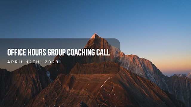 Office Hours Group Coaching Call - April 12th 2023