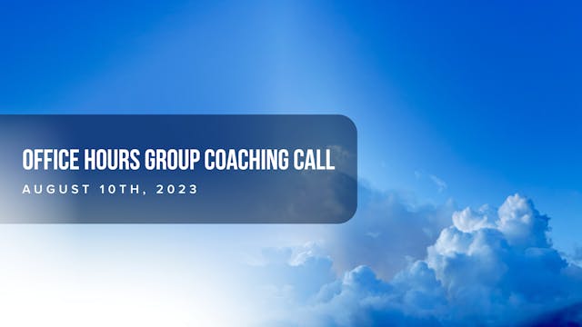 Office Hours Group Coaching Call - Au...