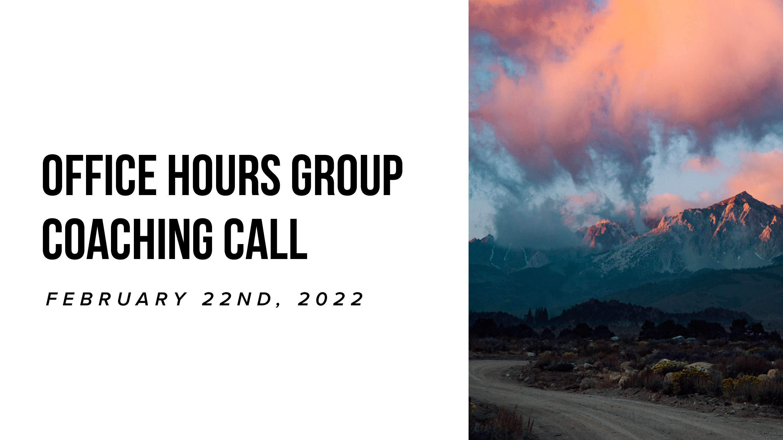 Office Hours Group Coaching Call - February 22nd, 2022