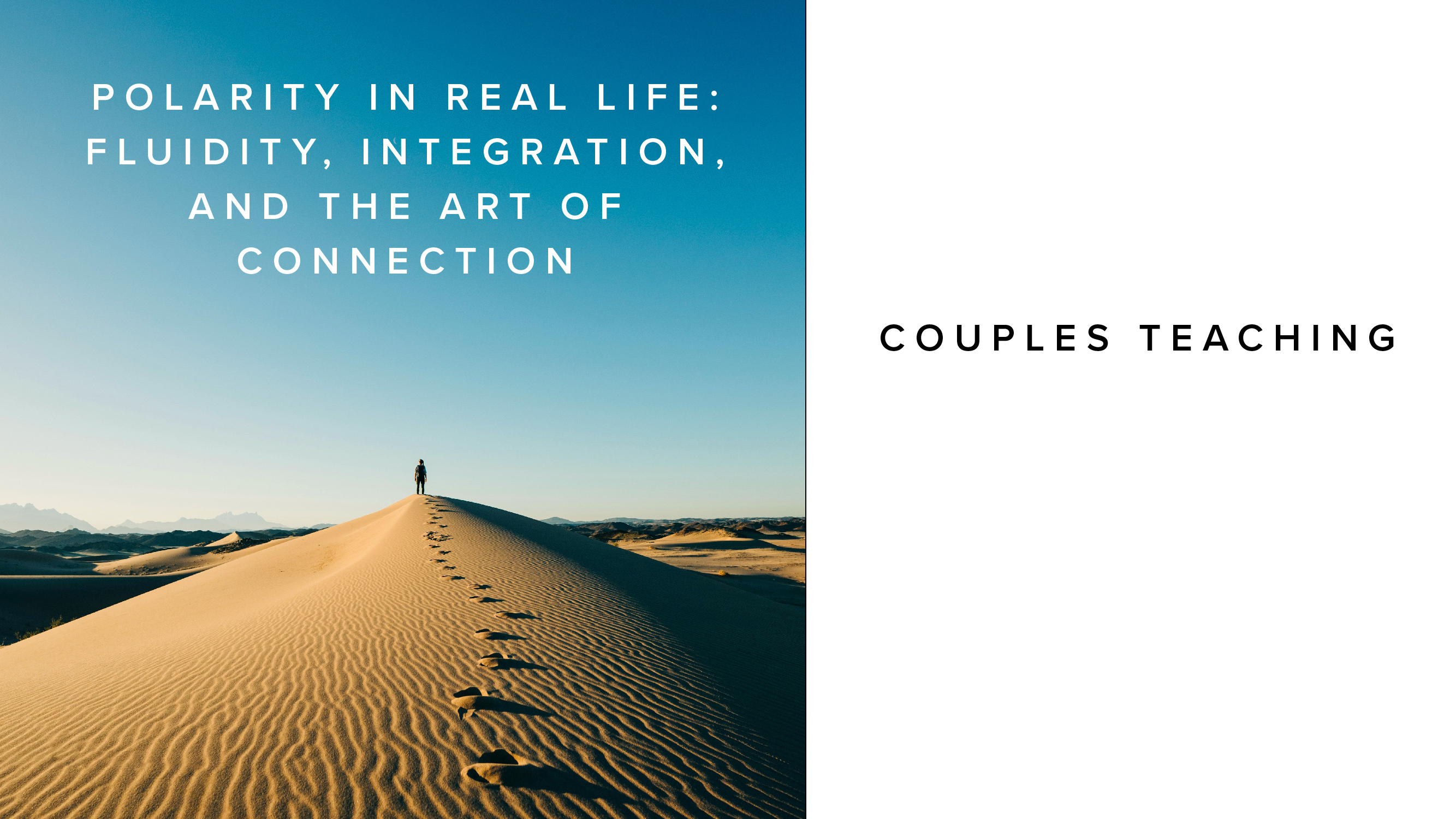 Teaching - Polarity in Real Life: Fluidity, Integration, and Art of Connection
