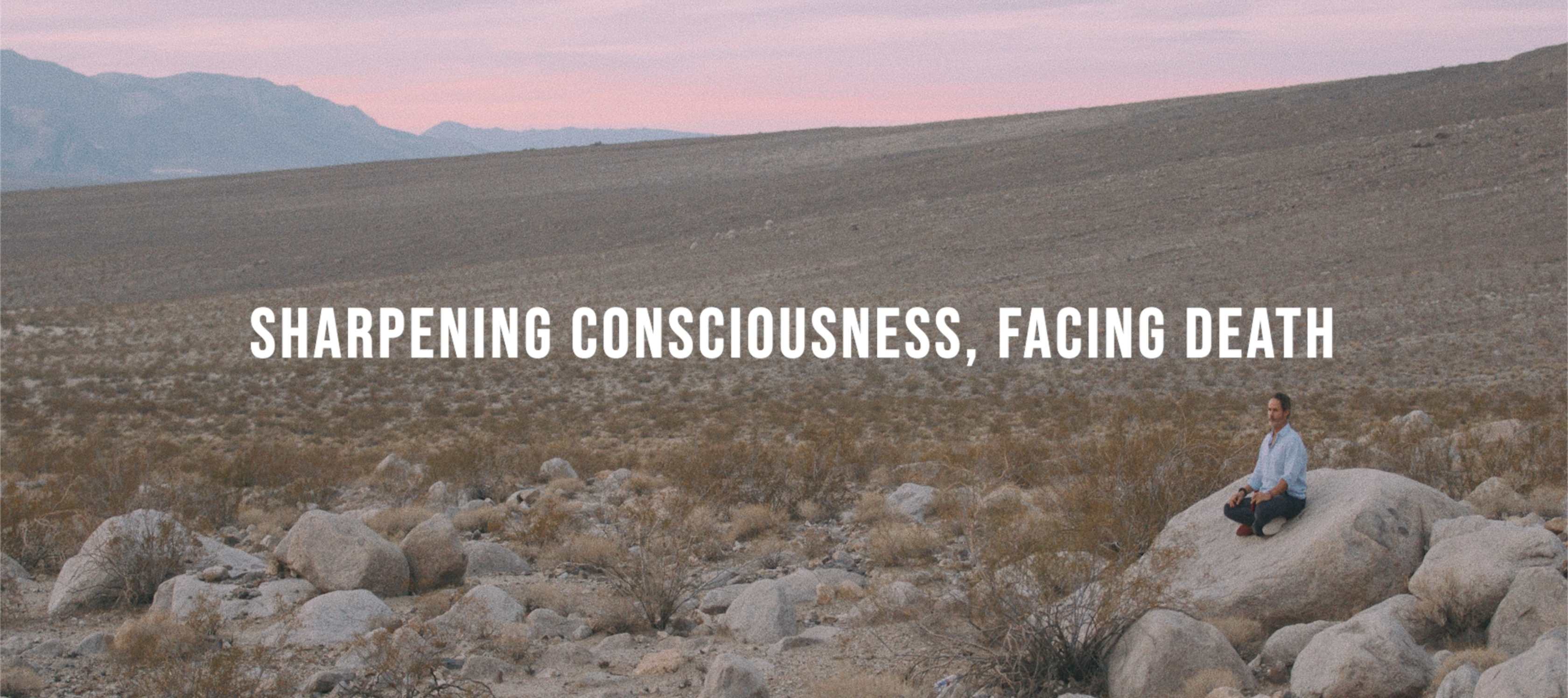 Sharpening Consciousness, Facing Death