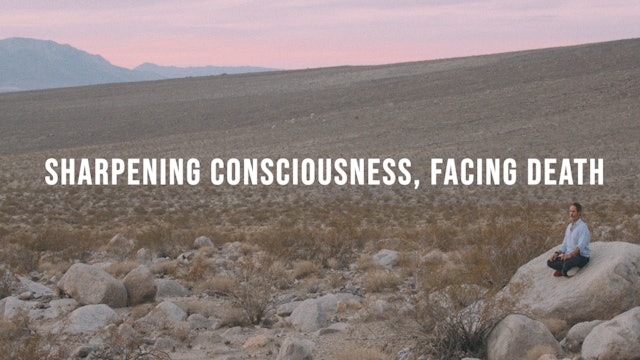 Sharpening Consciousness, Facing Death