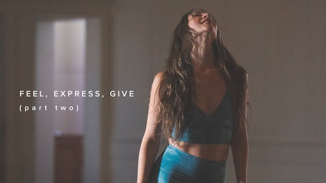 Feel, Express, Give - Part Two