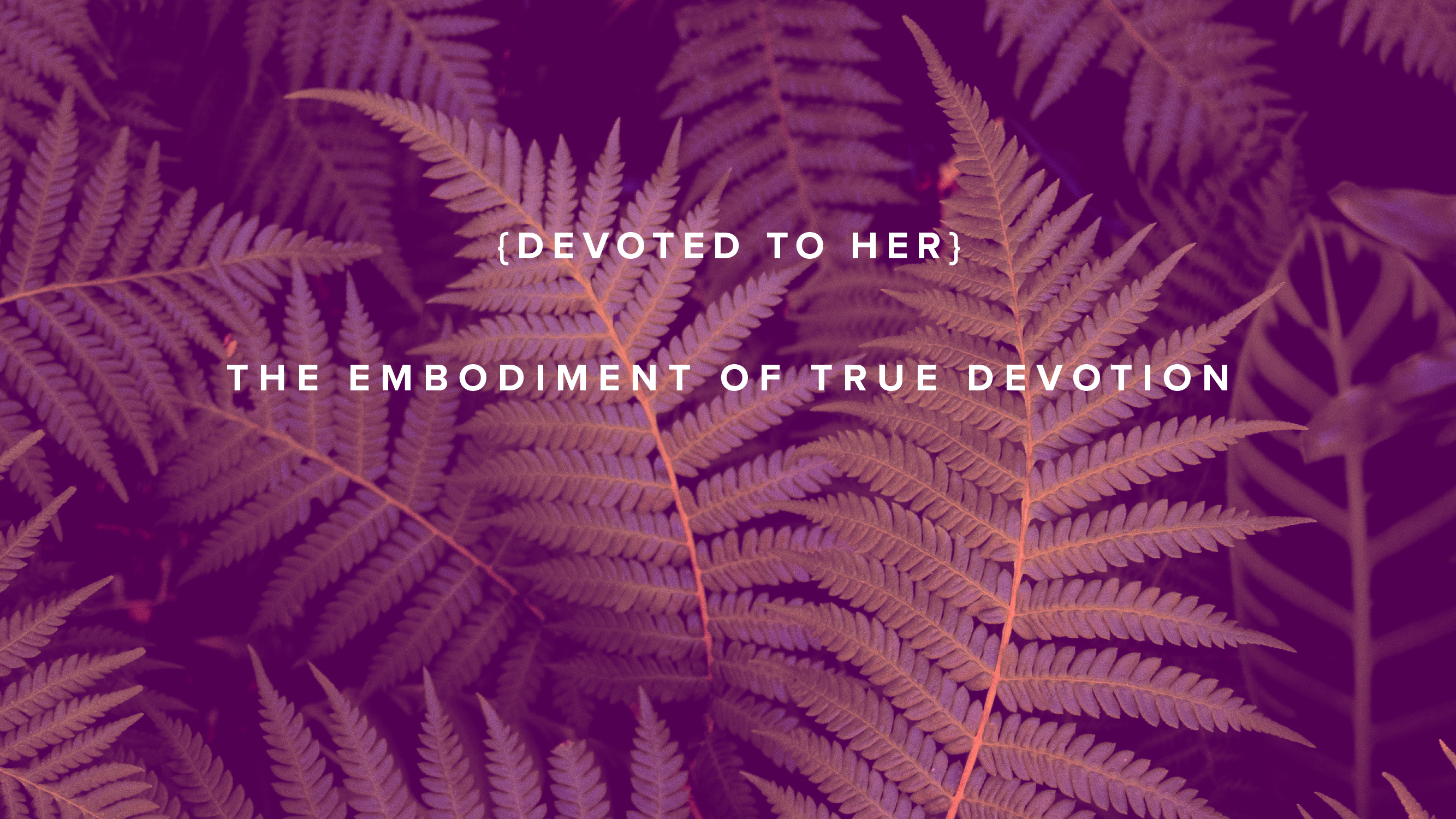 Devoted to Her