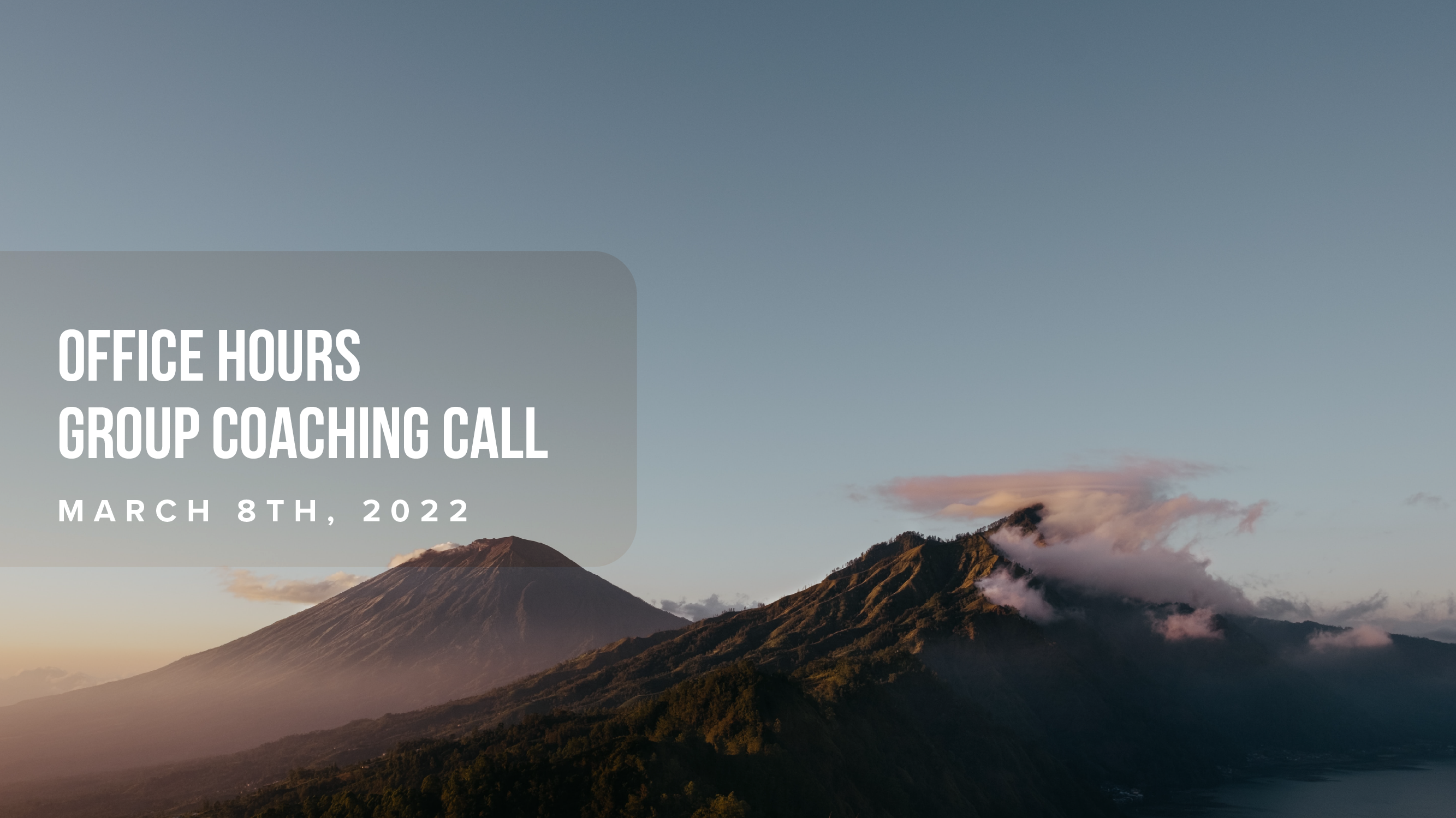 Office Hours Group Coaching Call - March 8th, 2022