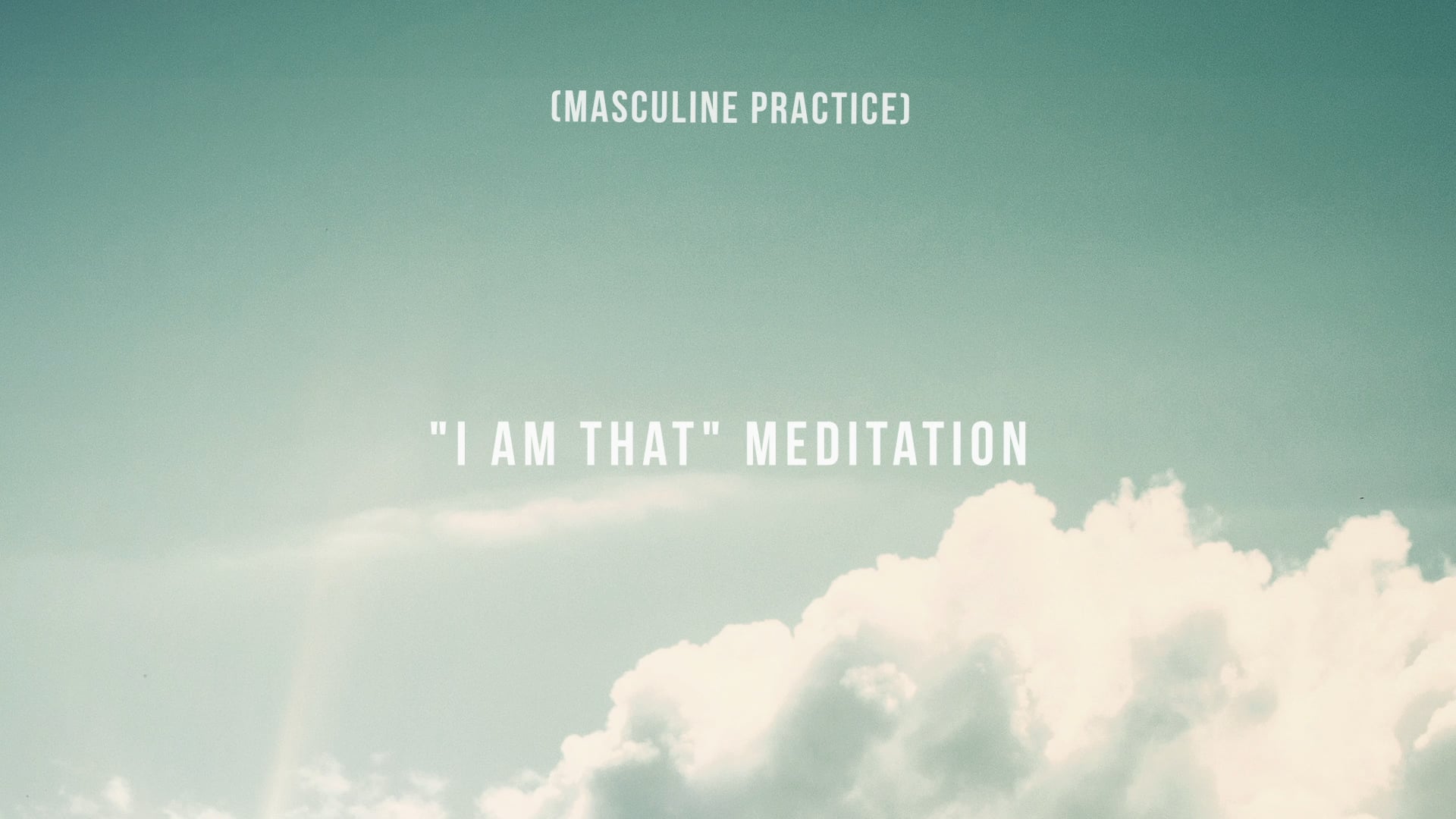 "I Am That" Meditation