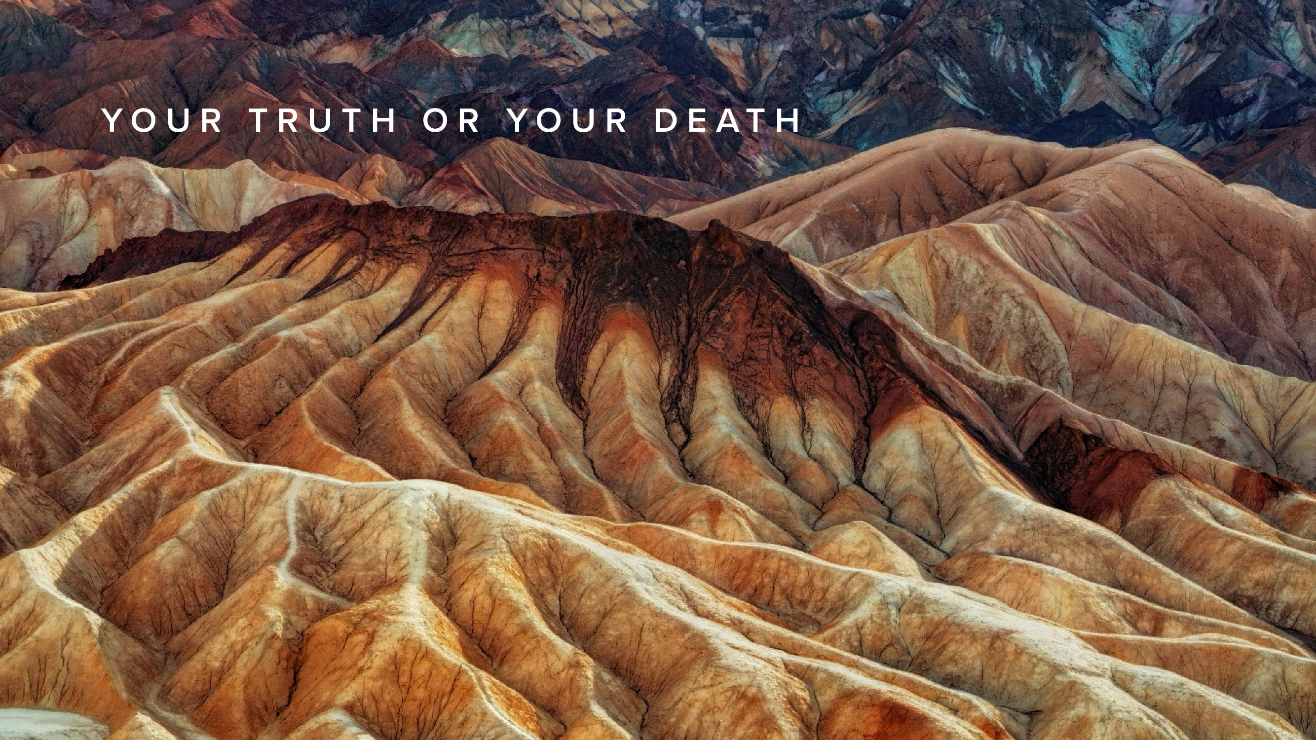 Practice - Your Truth or Your Death