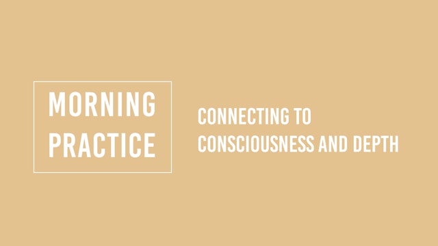 Morning Practices for Connecting to Consciousness and Depth