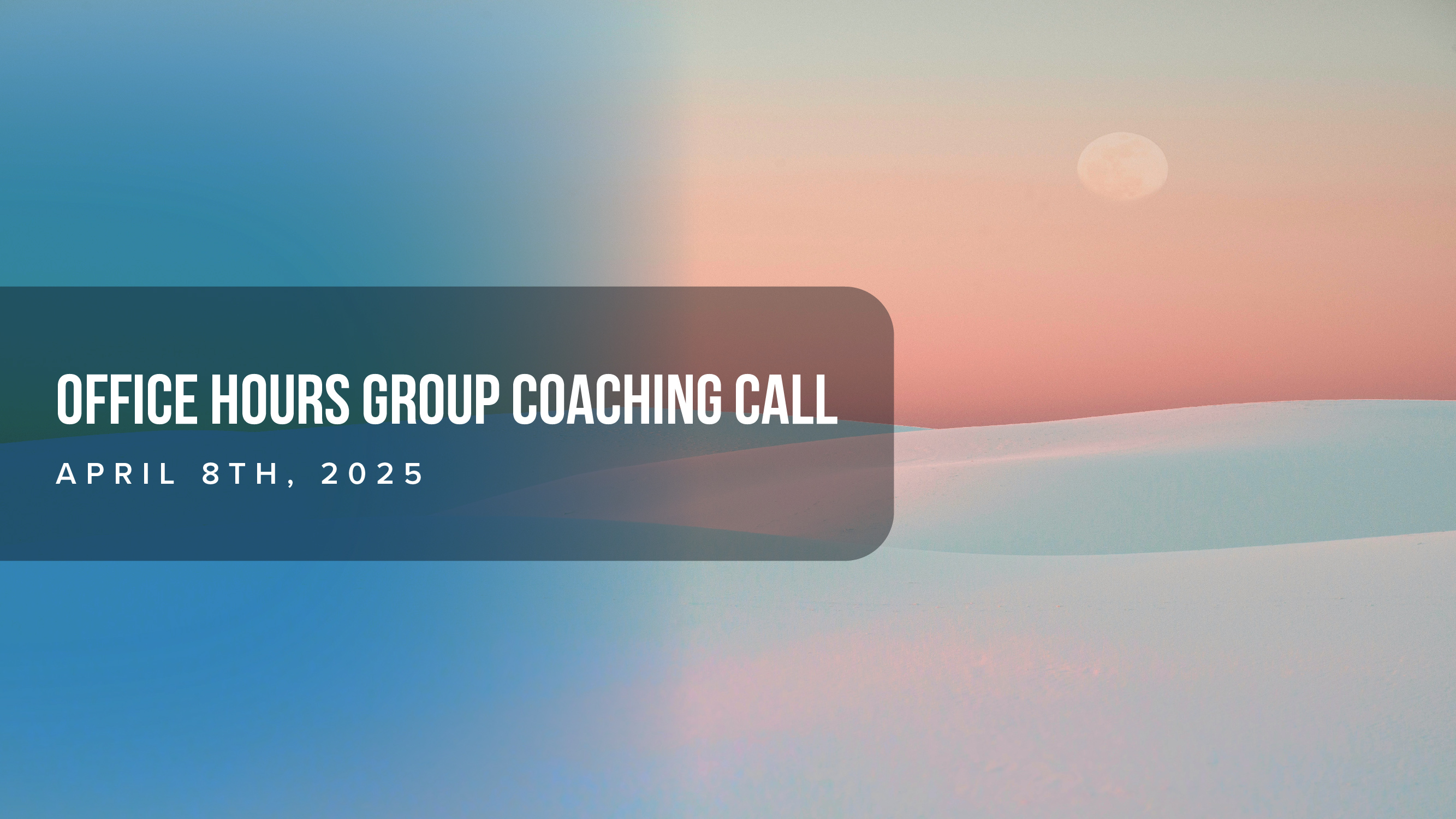 Office Hours Group Call, April 8th