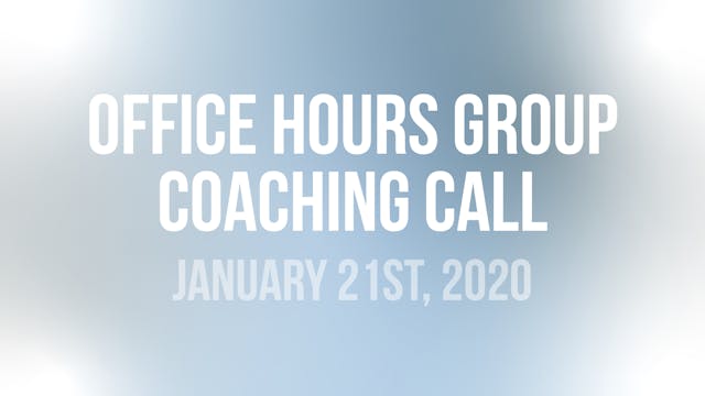 Office Hours Group Coaching Call - Ja...