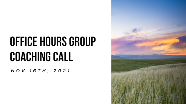 Office Hours Group Coaching Call - November 16th, 2021 