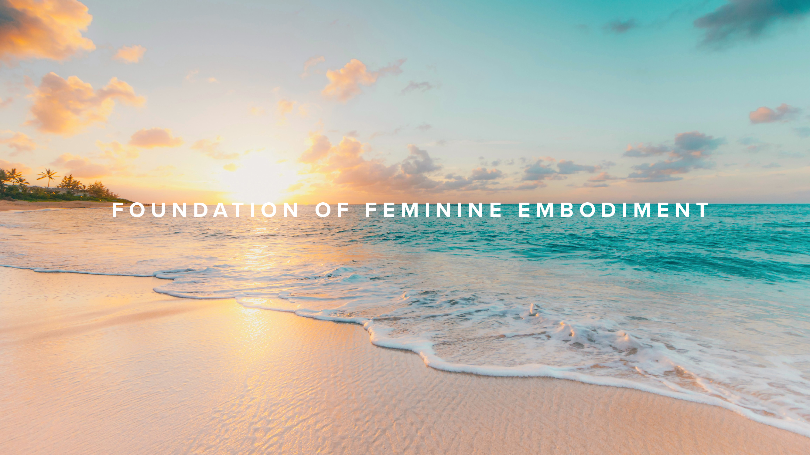 Foundations of Feminine Embodiment