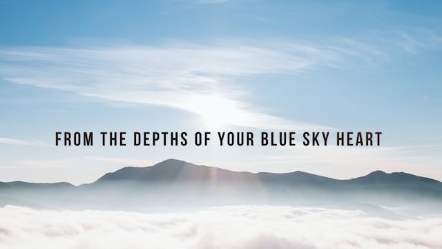 From the Depths of Your Blue Sky Hear...