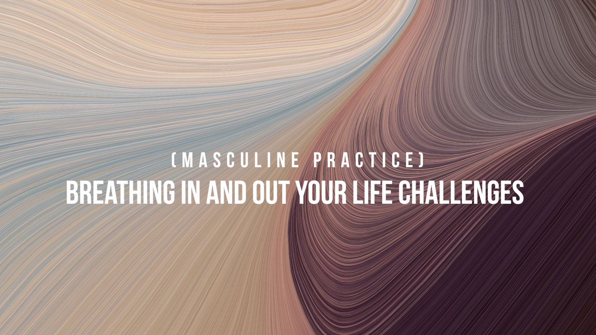 Breathing In & Out Your Life Challenges