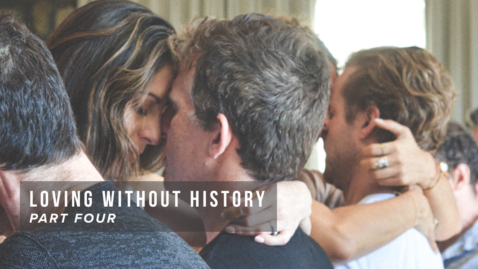 Loving Without History - Part Four