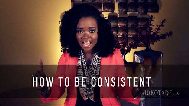 How To Be Consistent