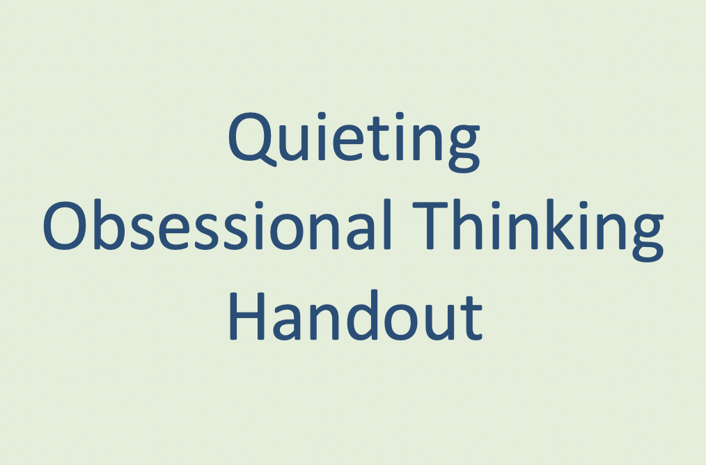 Quieting Obsessional Thinking Handout