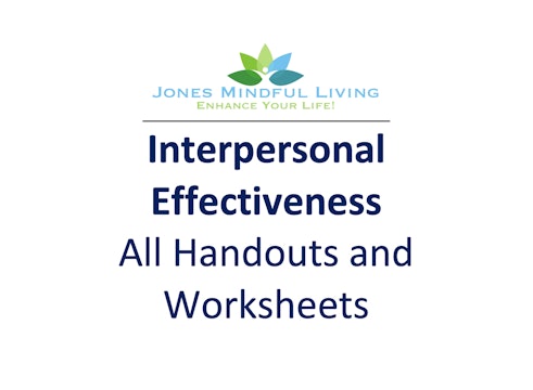 Interpersonal Effectiveness - All Worksheets and Handouts