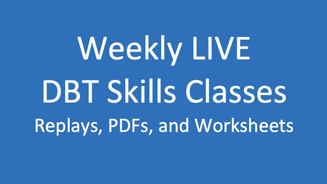 Weekly Live DBT Skills Classes (current)