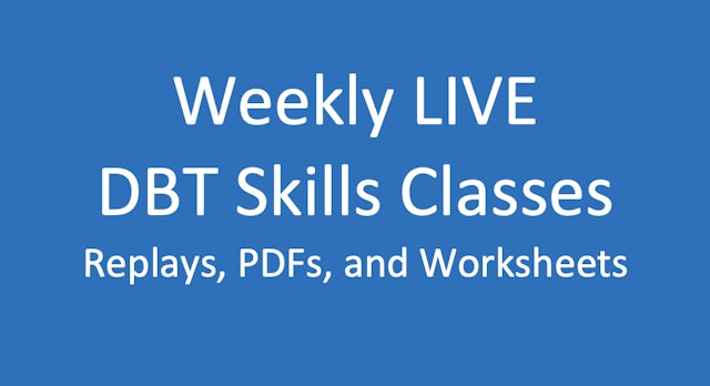 Weekly Live DBT Skills Classes (current)