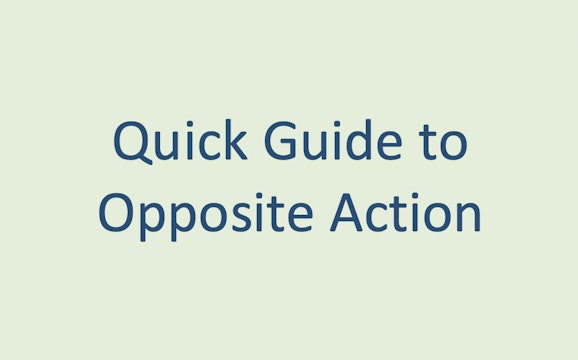 Quick Guide to Opposite Action Handout