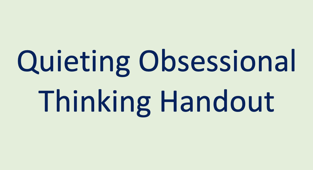 Quieting Obsessional Thinking Handout