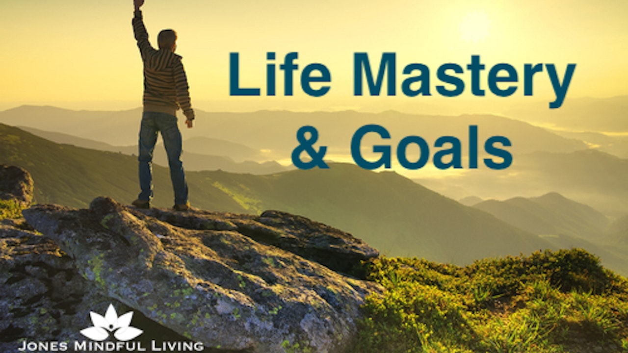 Life Mastery and Goals