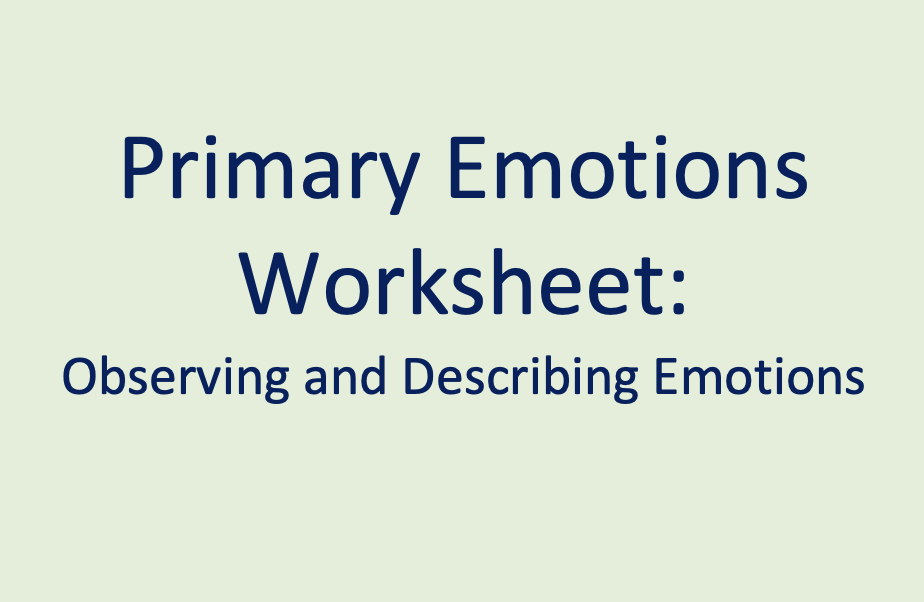 Primary Emotions Worksheet: Observing and Describing Emotions