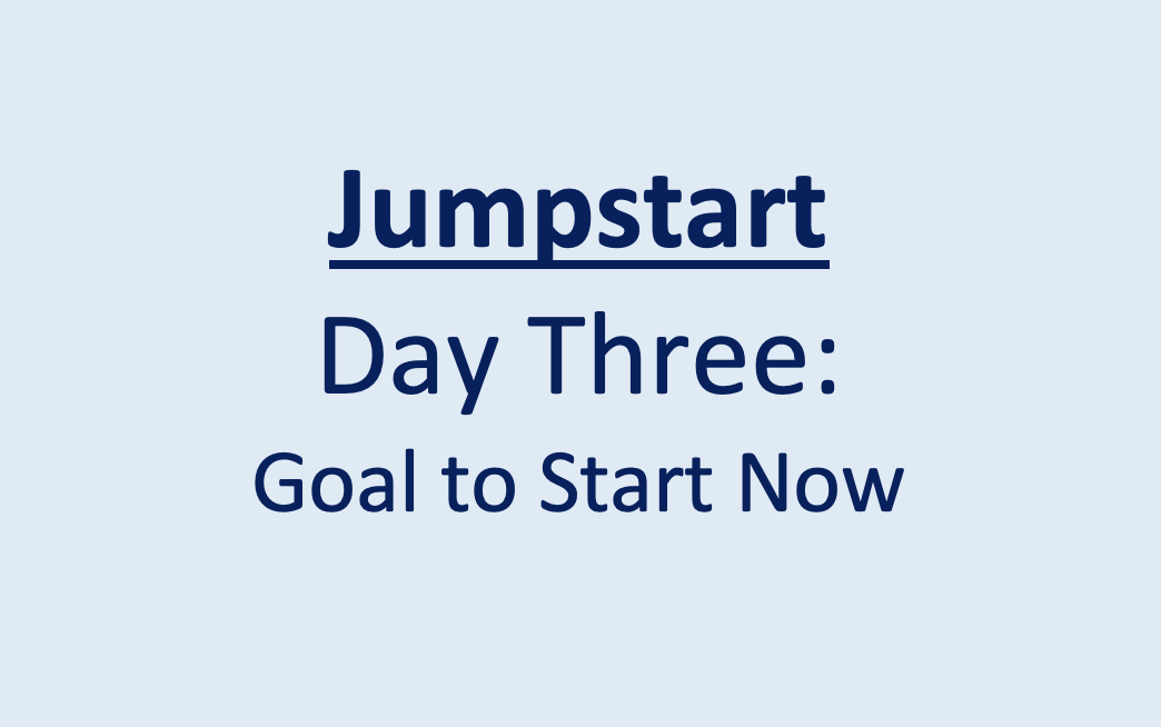 Day 3 - Goal to Start Now