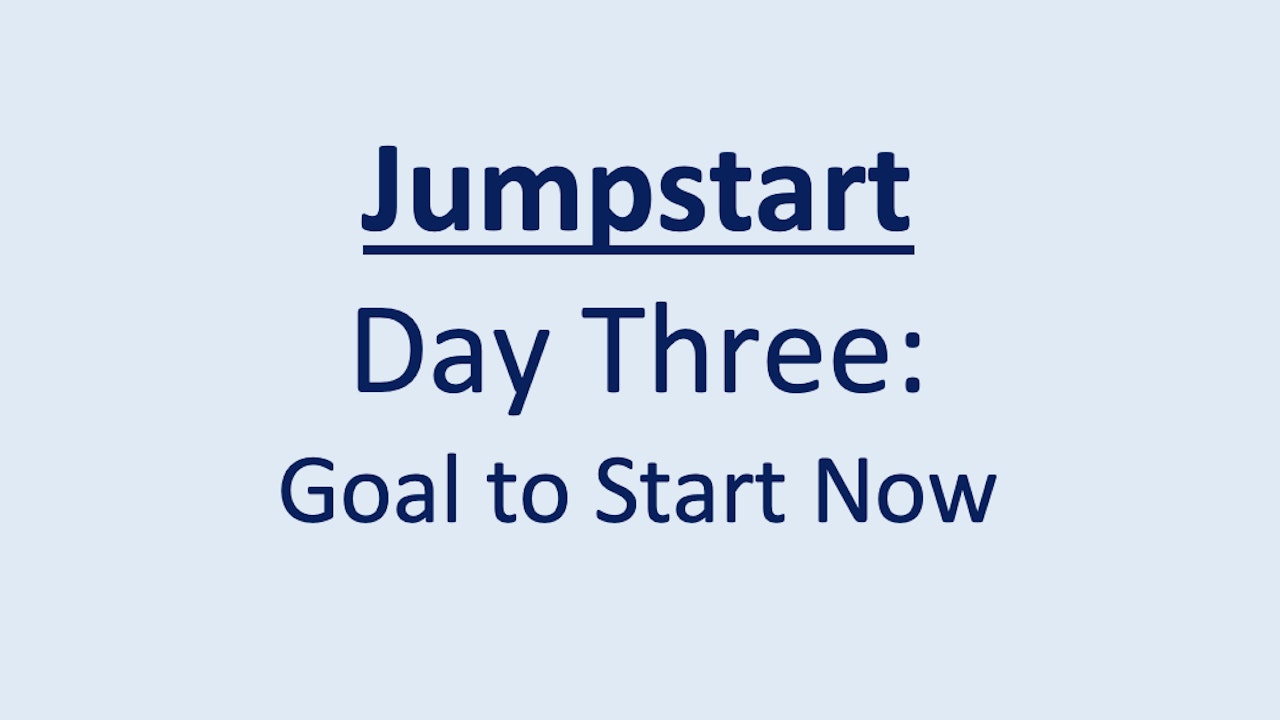 Day 3 - Goal to Start Now