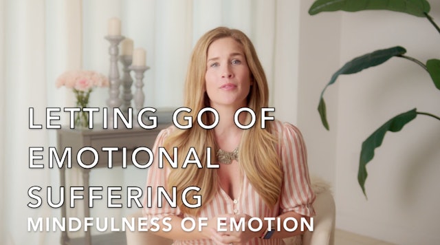Reducing Emotional Suffering: Mindfulness of Emotion 