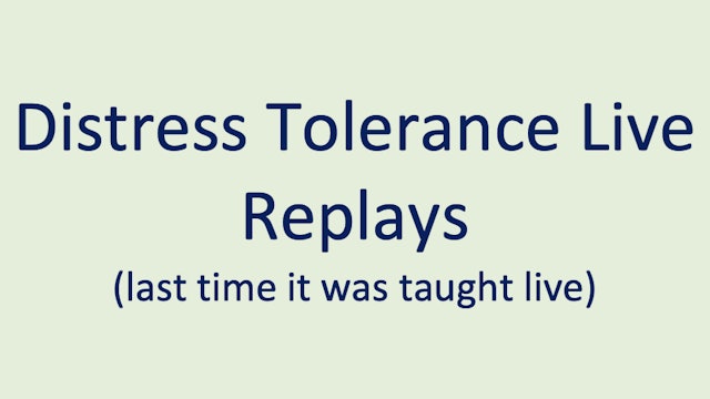 Distress Tolerance Live Replays
