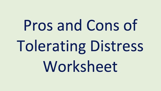 Pros and Cons of Tolerating Distress Worksheet 