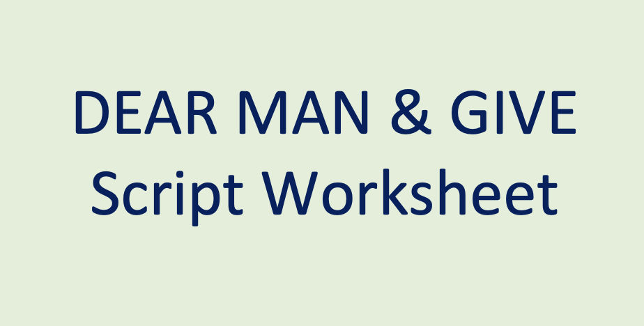 DEAR MAN & GIVE Script Worksheet 