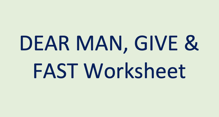 DEAR-MAN GIVE & FAST Worksheet