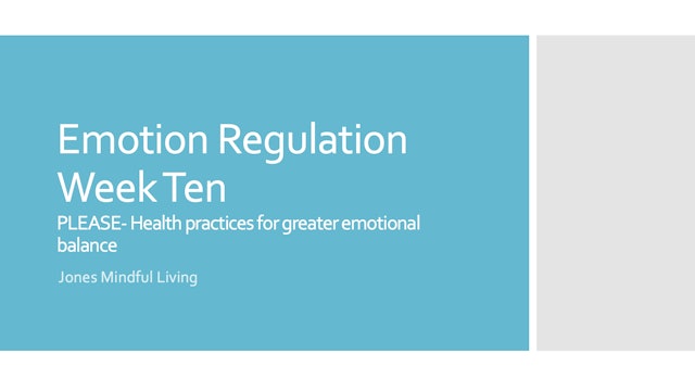 Emotion Regulation Week 10 Presentation: PLEASE Skills 