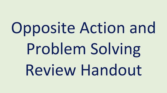 Opposite Action and Problem Solving Review Handout