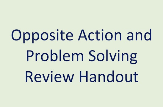Opposite Action and Problem Solving Review Handout