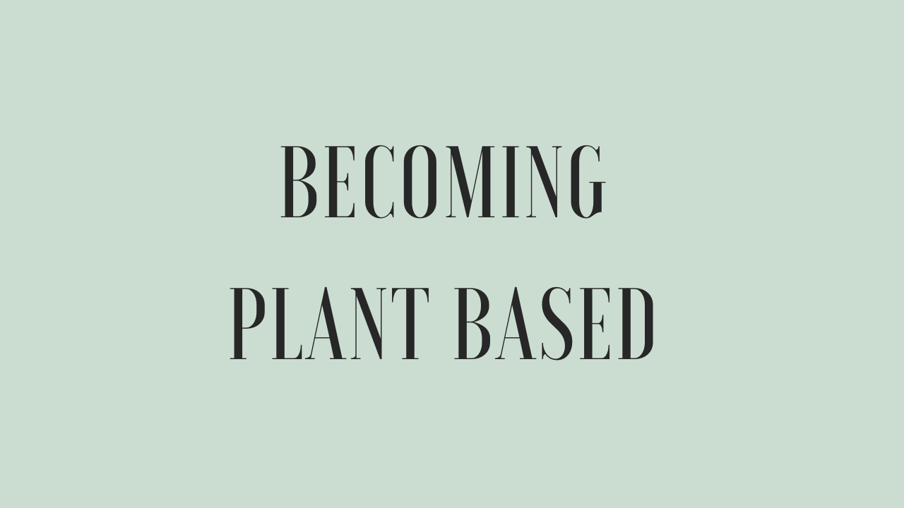 Becoming Plant Based