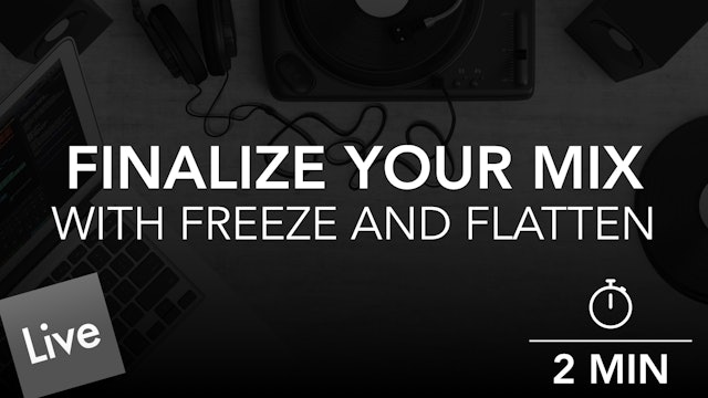 Finalize Your Mixdown With Freeze and Flatten