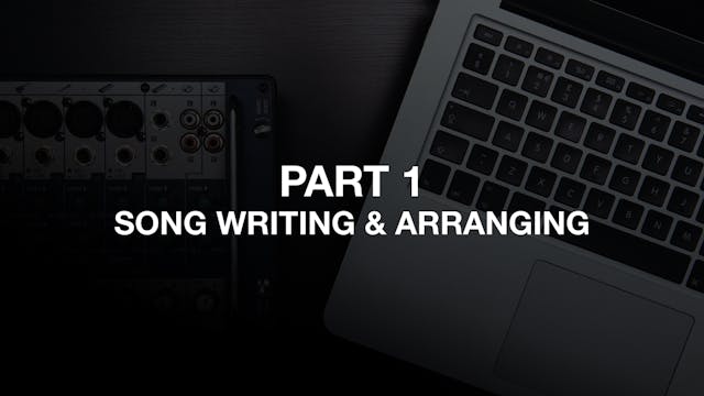 Part One - Song Writing and Arranging