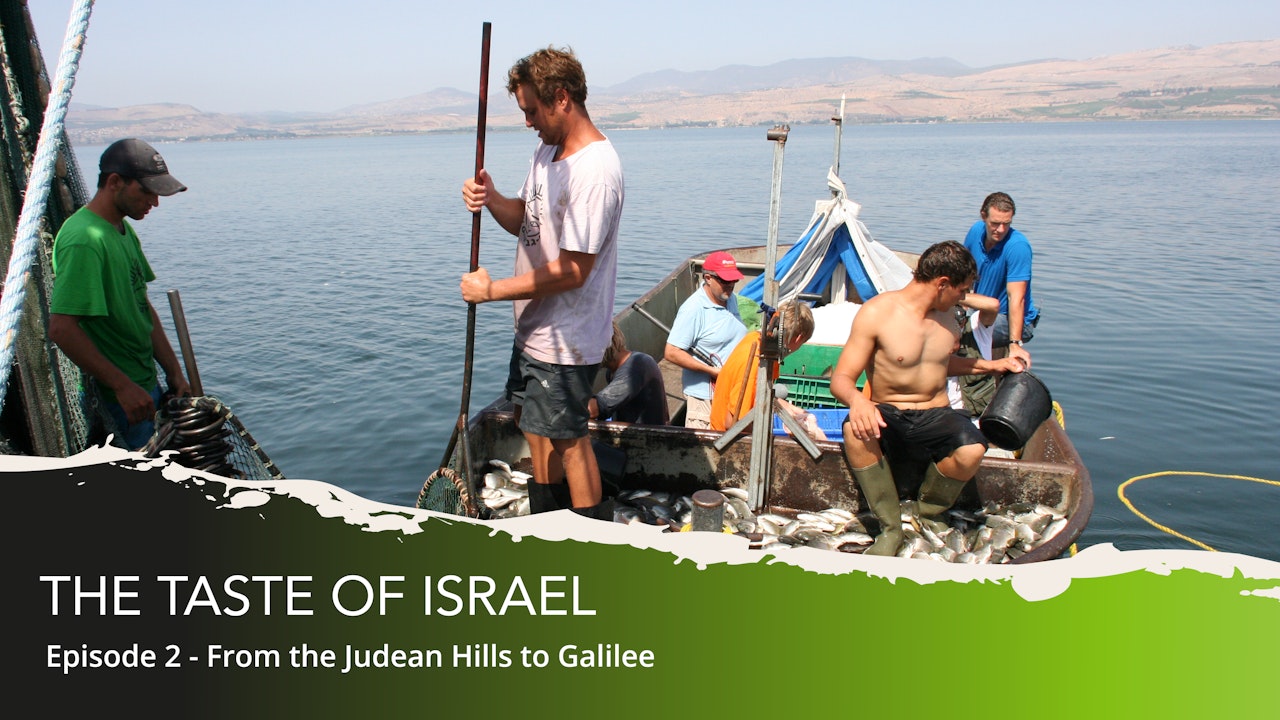 THE TASTE OF ISRAEL - Ep 2. From the Judean Hills to Galilee