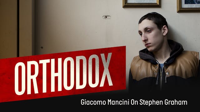 Orthodox - Giacomo Mancini On Stephen...