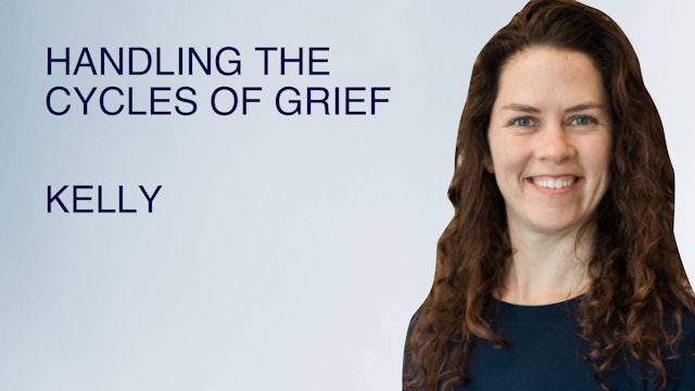 Handling the Cycles of Grief