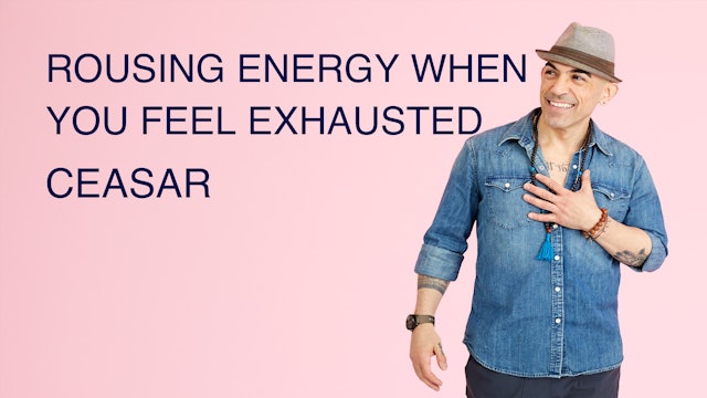 Rousing Energy When You Feel Exhausted