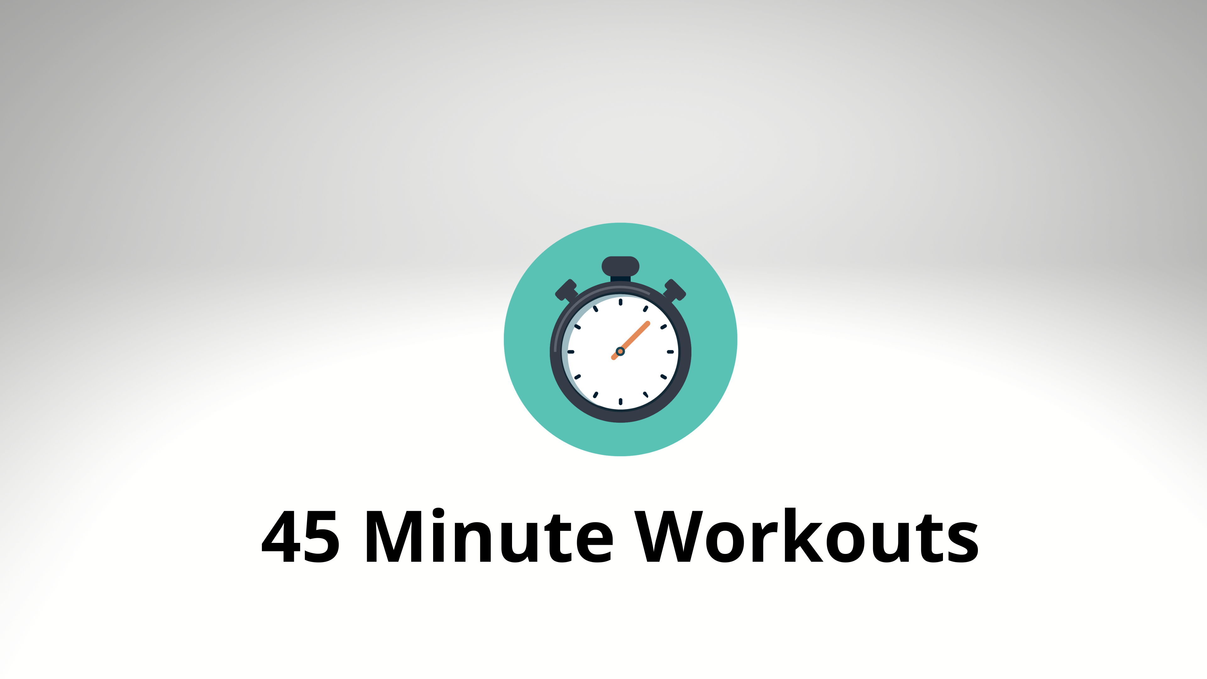 45 Minute Workouts