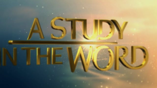 A Study In The Word - July 19th, 2022